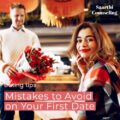 mistake to avoid on your first date