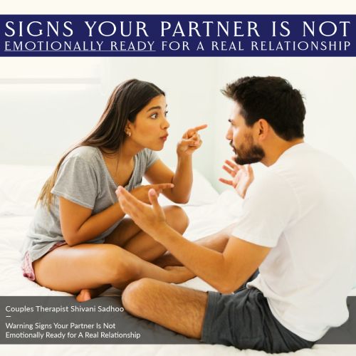 Shivani MIsri Sadhoo a leading marraige counselor in Delhi shares warning signs that can tell if your partner Is emotionally ready for a real relationship or not