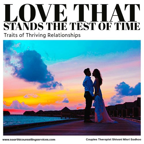 Love That Stands the Test of Time: Traits of Thriving Relationships