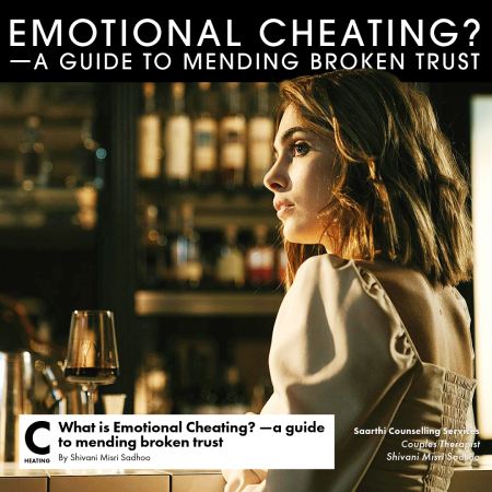What is Emotional Cheating?  A Guide to Mending Broken Trust by Shivani Misri Sadhoo