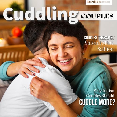importance of Cuddling between Couples by marriage cousellor Shivani Misri Sadhoo