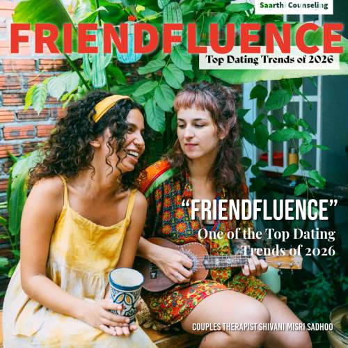 Friendfluence 2026 Dating Trends couples therapist Shivani Misri Sadhoo