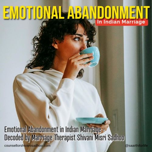 Indian Marriage and Emotional Abandonment explains Marriage counselor Shivani Misri Sadhoo