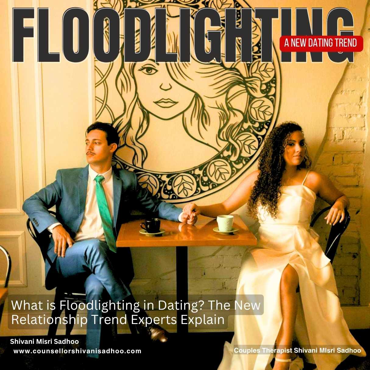Floodlighting New Dating Trend Relationship counselor Shivani Sadhoo