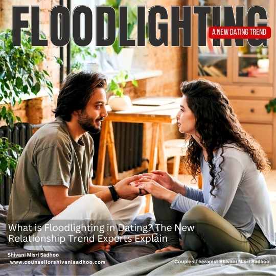 Floodlighting New Dating Trend Relationship counselor Shivani Sadhoo