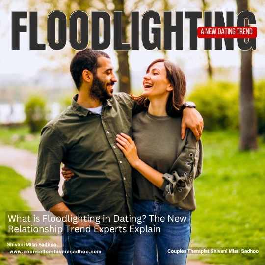 Floodlighting New Dating Trend Relationship counselor Shivani Sadhoo