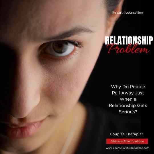 Why Do People Pull Away Just When a Relationship Gets Serious?