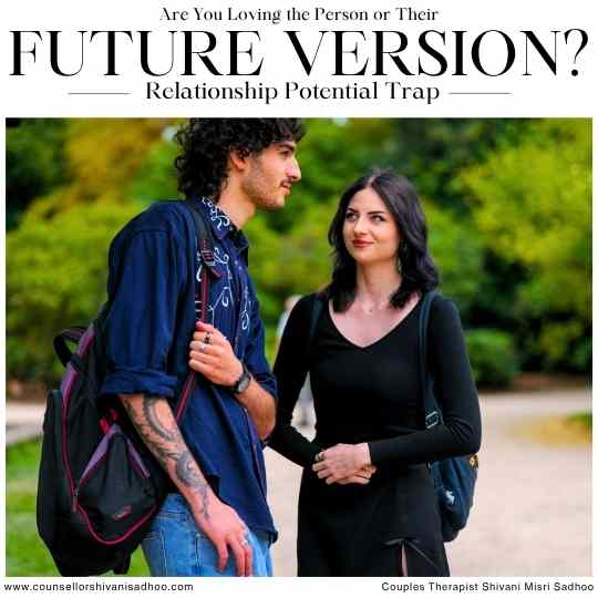 The “Relationship Potential” Trap: Are You Loving the Person or Their Future Version?
