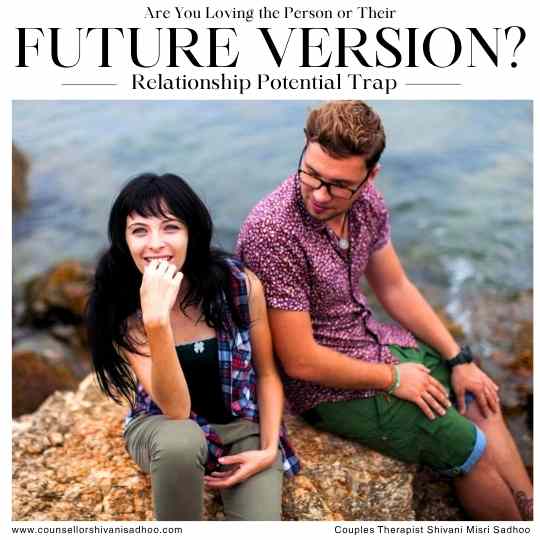 The “Relationship Potential” Trap: Are You Loving the Person or Their Future Version?