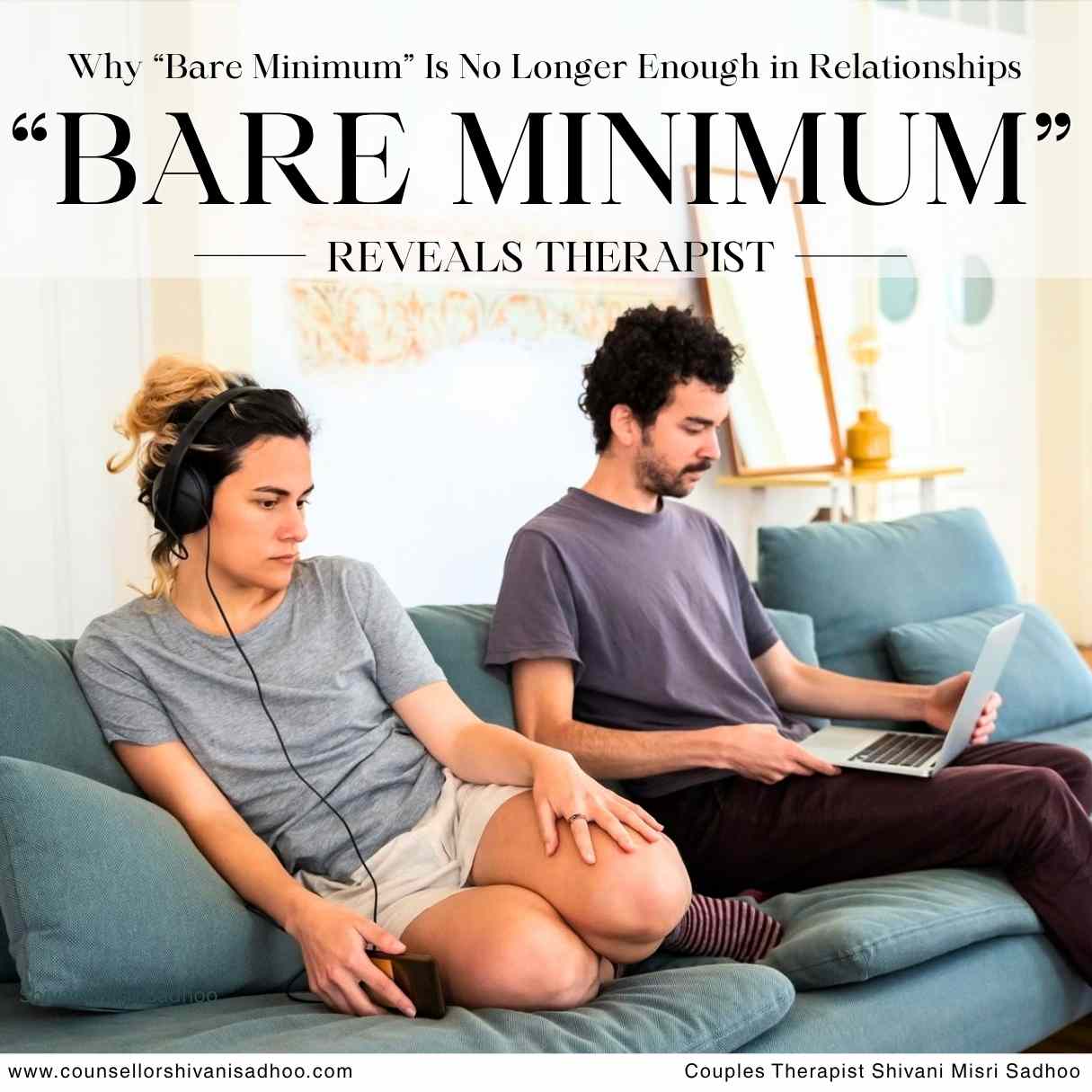 Why “Bare Minimum” Is No Longer Enough in Relationships Reveals Therapist_shivani misri sadhoo couples therapist