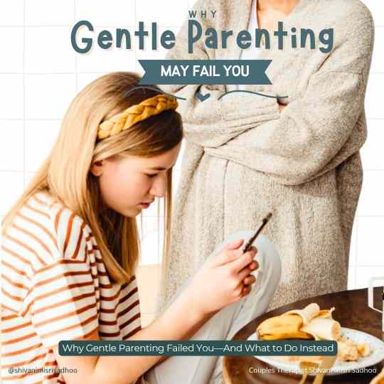 Why Gentle Parenting Fail answers Shivani Misri Sadhoo