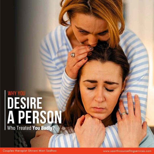 Why You Desire a Person Who Treated You Badly