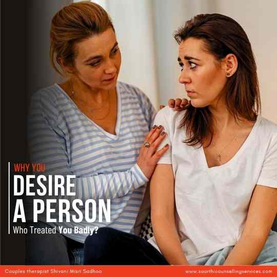 Why You Desire a Person Who Treated You Badly