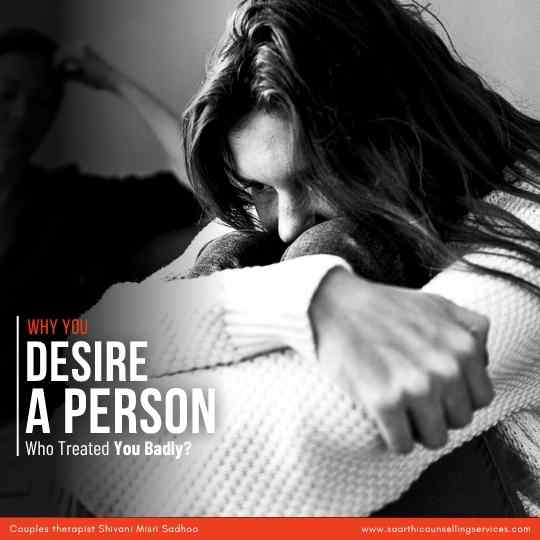 Why You Desire a Person Who Treated You Badly